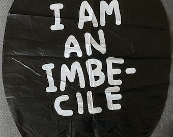 Banksy - I am an imbecile - rare balloon work cm 73x57, Dismaland 2015