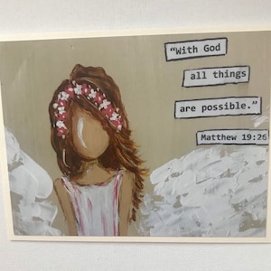 May include: A painting of a girl with brown hair and a pink flower crown. She is wearing a white dress with pink stripes. The painting has a quote from the Bible, "With God all things are possible." Matthew 19:26.