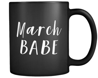 Funny March Babe Birthday Month Baby Funny Coffee Tea Mug, 11oz