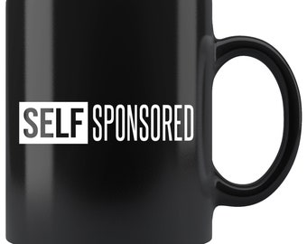 Self Sponsored Motivational Entrepreneur Inspirational Coffee Tea Mug |  Office mug / Hard Work / Hustle Motivation / Entrepreneurship