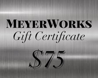 MeyerWorks Gift Certificate, Gift Card, Gift for Hard to Buy People