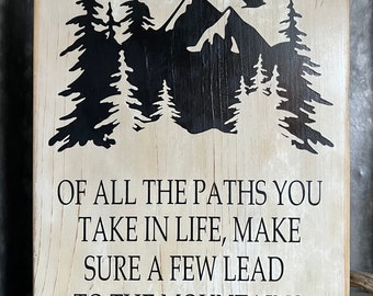 Paths in Life Sign, Lead to the Mountains, Wooden Sign, Sign for Outdoor Lover, Outdoor Enthusiast Sign, Wood sign