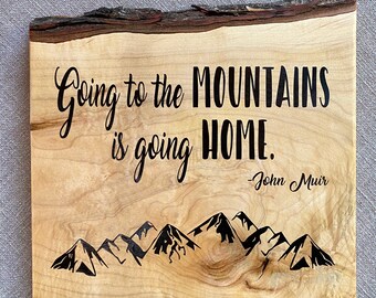 Going to the Mountains Wood Sign, John Muir Quote, Wooden Sign, Sign for Outdoor Lover, Outdoor Enthusiast Sign, Live Edge Maple Sign