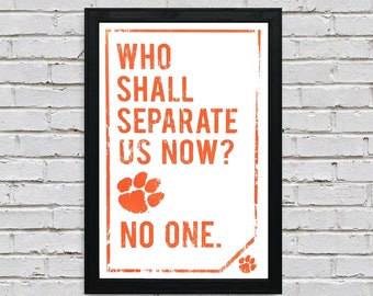 Clemson Tigers Art Print: "Who Shall Separate Us Now?" Limited Edition