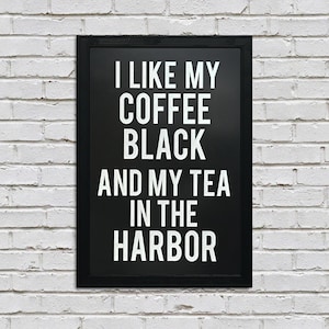 Coffee Black Tea Harbor Art Print: Boston Tea Party Decor (13x19")