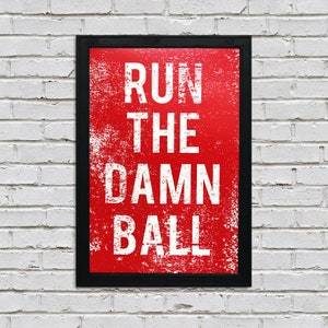 Limited Edition Nebraska Football Inspired Run The Damn Ball Poster - Art Print 13x19"