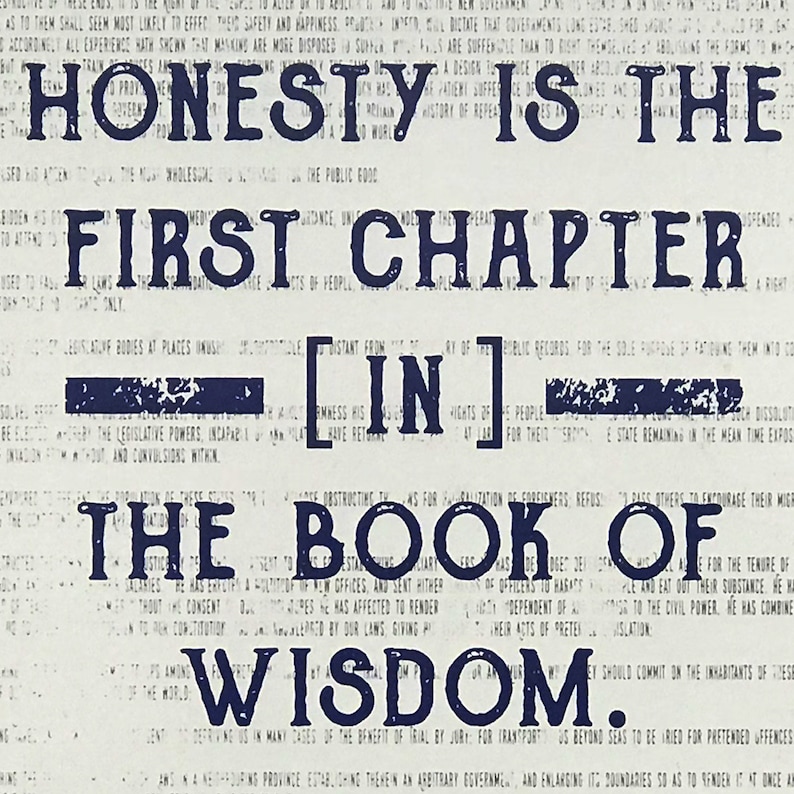 May include: A blue and white typography print with the text "Honesty is the first chapter in the book of wisdom".
