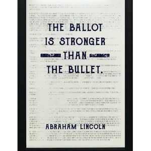 May include: A black and white image of a quote by Abraham Lincoln. The quote reads "The ballot is stronger than the bullet." The quote is printed on a vintage newspaper background.
