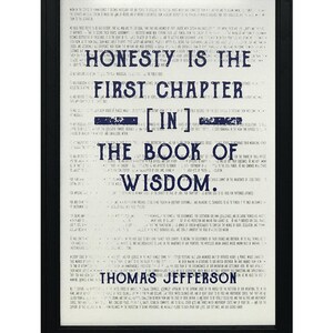 May include: A black framed print with a white background and blue text. The text reads "Honesty is the first chapter [in] the book of wisdom. Thomas Jefferson."