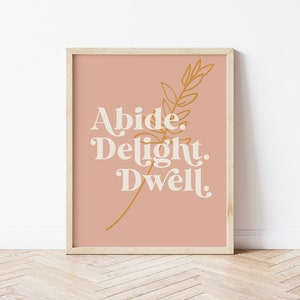 Abide. Delight. Dwell. Printable Art, Boho Vintage Scripture Art, Modern Christian Word art- PRINTABLE| DIGITAL Download 8x10, 16x20, A3, A4