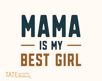 Mama is my best girl SVG cut file - Minimal boy svg for t-shirt, Mother's Day svg for boy, mama's boy svg- Commercial Use, Digital File