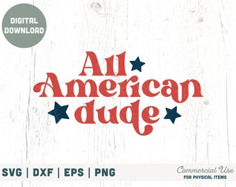 All American dude SVG cut file - retro 4th of July boy svg, 4th of July svg shirt, matching family svg - Commercial Use, Digital File