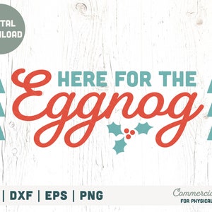 Here for the Eggnog SVG cut file, Retro Christmas svg, Mid Century Christmas svg, Humor holiday booze svg- Commercial Use, Digital File