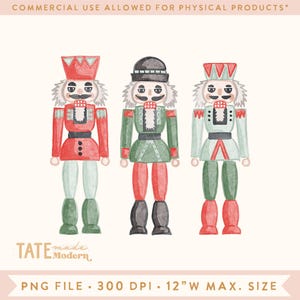 May include: Watercolor illustration of three toy nutcrackers in red, green, and light green. Each nutcracker has a different hat and uniform design. The image includes the text "COMMERCIAL USE ALLOWED FOR PHYSICAL PRODUCTS*" and "PNG FILE • 300 DPI • 12"W MAX. SIZE."