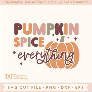 May include: A digital design featuring the text "Pumpkin Spice Everything" in a colorful, layered font. A stylized orange pumpkin with a stem is included in the design.