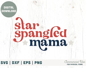 Star spangled mama SVG cut file - Boho 4th of July svg, 4th of July patriotic svg shirt, matching family svg - Commercial Use, Digital File