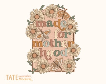 Made for motherhood PNG for sublimation - Retro mama png, Boho daisy mama png, motherhood shirt png - Commercial Use, Digital File