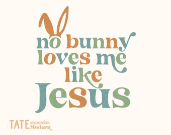 No bunny loves me like Jesus SVG cut file - Retro boy easter svg, Easter shirt svg, Christian Easter png - Commercial Use, Digital File