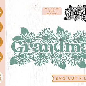 May include: A teal green SVG cut file design of the word "Grandma" surrounded by stylized sunflowers. The text "SVG CUT FILE" is at the bottom of the image.