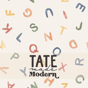 May include: A cream-colored pattern featuring colorful, watercolor-style letters scattered across the surface. The letters are in various colors, including red, blue, green, and yellow. The text "TATE made Modern" is also present.