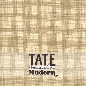 May include: A brown and white burlap fabric background with the text "TATE made Modern" in black lettering.