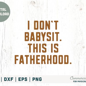 Eu não sou babá, este é um arquivo de corte SVG de paternidade - Dia dos Pais svg, pai de paternidade real svg, camisa de pai png - Uso comercial, arquivo digital