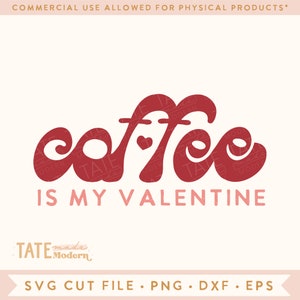 Coffee is my valentine SVG cut file - Retro Valentines day svg, mama needs coffee svg, funny valentine png - Commercial Use, Digital File