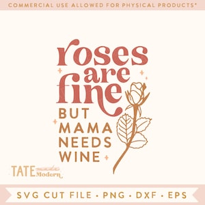 Roses are fine but Mama needs wine SVG cut file- Retro Valentines day svg, mama love svg, funny valentine png - Commercial Use, Digital File