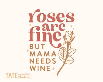 Roses are fine but Mama needs wine SVG cut file- Retro Valentines day svg, mama love svg, funny valentine png - Commercial Use, Digital File