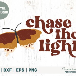 May include: A digital download of a graphic design featuring a brown butterfly with orange accents and the text "chase the light." in a retro font.