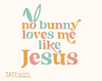 No bunny loves me like Jesus SVG cut file - Retro Christian easter kid svg, Easter kid svg for shirt - Commercial Use, Digital File