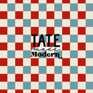 May include: A red and blue checkered background with the text "TATE made Modern" in black.