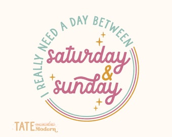 Realmente necesito un día entre sábado y domingo Archivo de corte SVG - Vibraciones de fin de semana SVG, Vida de mamá SVG, Modo fin de semana SVG - Uso comercial, Archivo digital