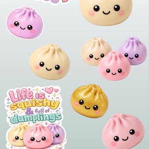 May include: A collection of colorful, kawaii-style dumpling stickers and charms. The stickers feature text like "Squish more worry less" and "Life is squishy & full of dumplings." The dumplings are in various colors.