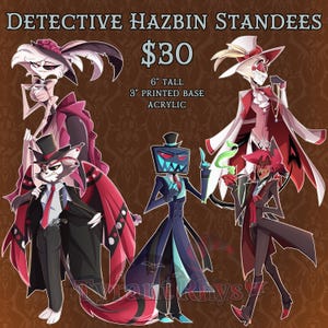 May include: Acrylic standees featuring five animated characters in detective attire. Text reads: DETECTIVE HAZBIN STANDEES, $30, 6" TALL, 3" PRINTED BASE, ACRYLIC. Characters include a white spider, a cat in a top hat, a television-headed figure, and two others.