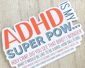 ADHD Is my Super Pow...holy crap! Did you see that bird? I wonder what it would be like to be a bird... | Water Bottle Sticker | Sarcasm