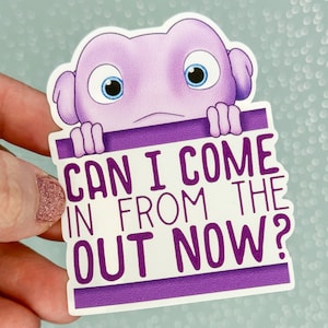 Can I Come In FROM the Out Now? Vinyl Sticker | Home Dreamworks | Shake that Boov Thing