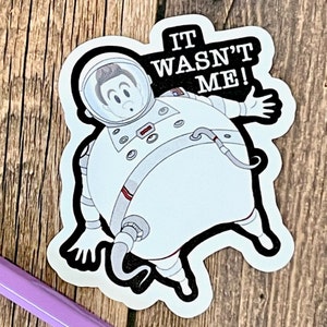 Waterproof Dishwasher Safe Vinyl Rocketman It Wasn&#39;t Me! Sticker, Good for Water Bottle/Notebook/Laptop