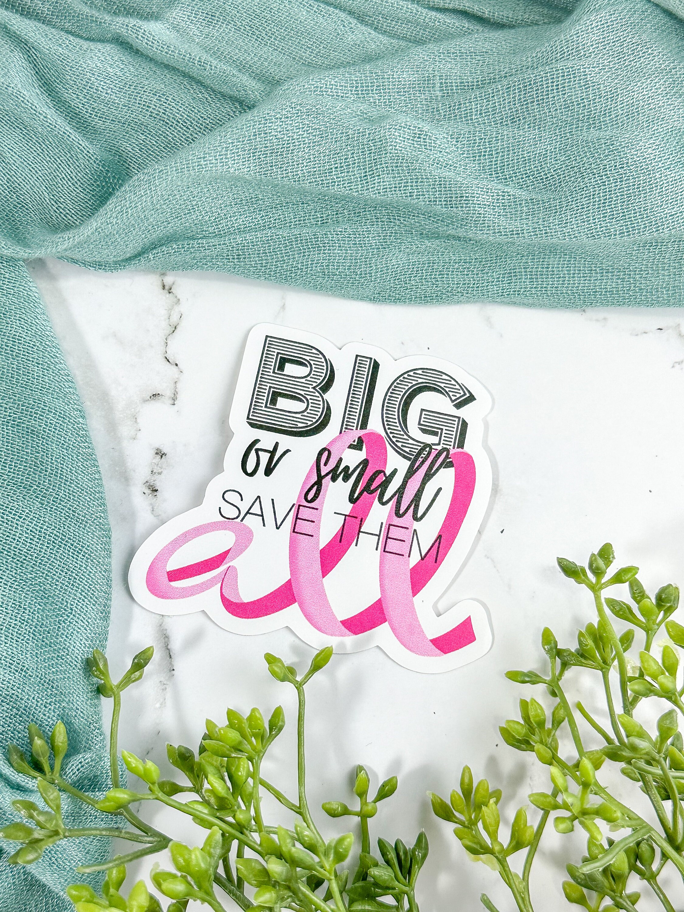 Small Save Sticker Big or Small, Save Them All | Breast Cancer Awareness Sticker | Breast ...
