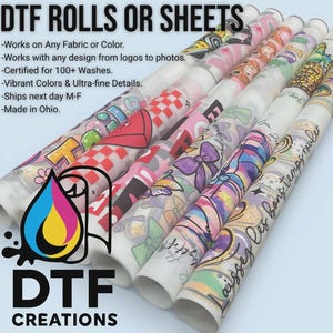May include: Several cylindrical rolls of DTF transfer film featuring various colorful graphic designs, including patterns, text, and illustrations. The text DTF ROLLS OR SHEETS is visible at the top, along with a list of product features and a logo.