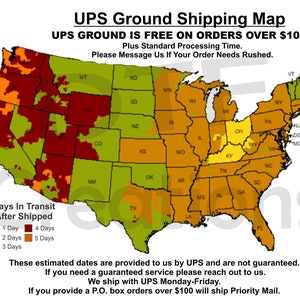 May include: A map of the United States showing UPS Ground shipping zones. The map is colour-coded to show the number of days it takes for a package to arrive.  UPS Ground is free on orders over $100.  Plus Standard Processing Time. Please Message Us If Your Order Needs Rushed.