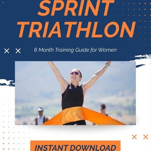 May include: A book cover with the title "SPRINT TRIATHLON" in orange letters on a dark blue background. The cover includes an image of a woman with her arms raised, wearing sunglasses and a black and orange outfit. Text reads "6 Month Training Guide for Women" and "INSTANT DOWNLOAD."