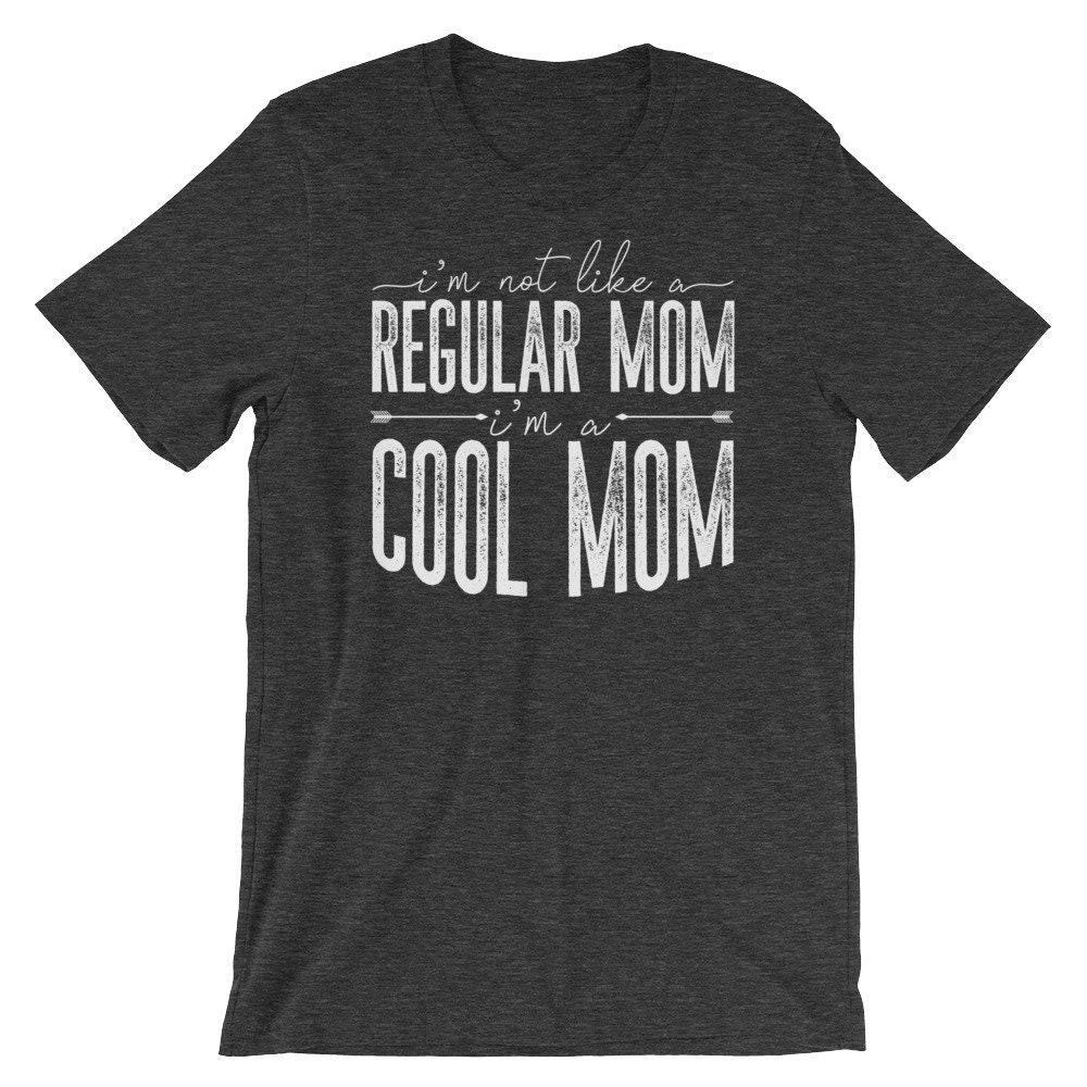I'm Not Like a Regular Mom I'm a Cool Mom Shirt // - Etsy