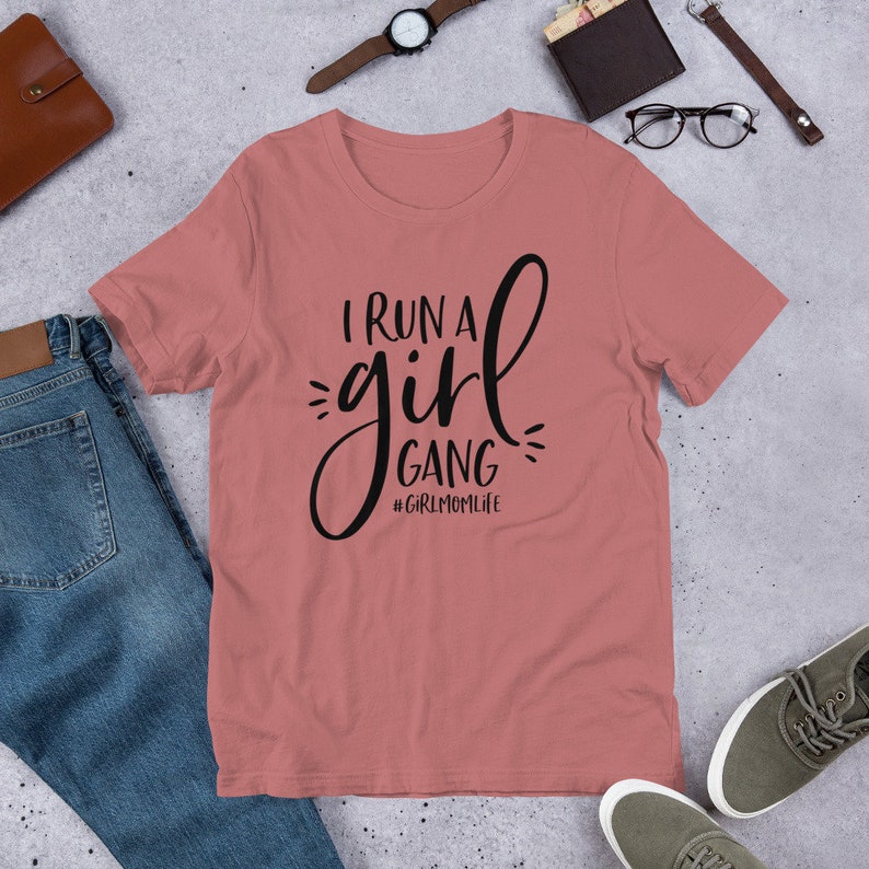 I Run a Girl Gang Unisex Shirt // Girl Mom Life Shirt // Mom of Girls Shirt // Girl Gang Unisex T-Shirt image 4