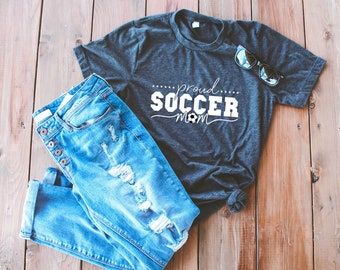 Proud Soccer Mom Shirt // Soccer Mom T-Shirt // Sports Mom Shirt