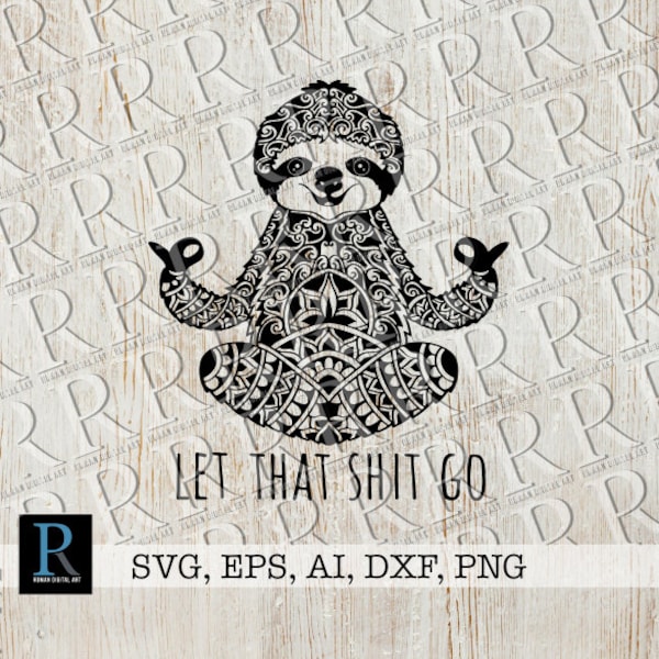 Sloth SVG Yoga Design, Mandala Sloth Cut File, Zentangle Sloth Clipart, Sloth Let that shit go, Cricut Sloth Design, Single Layer