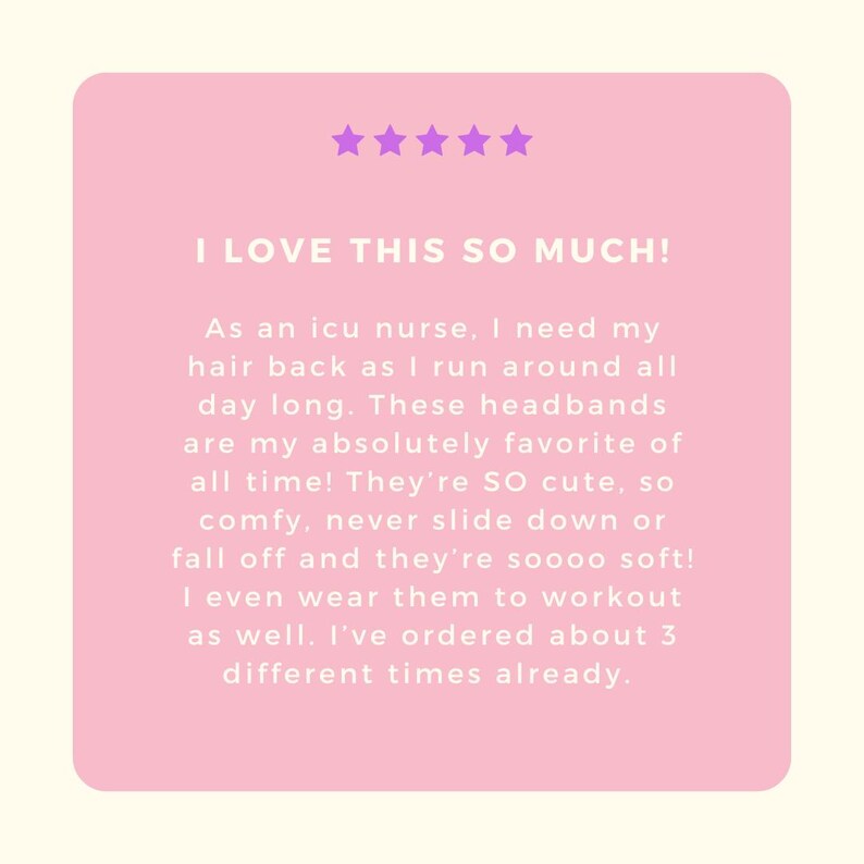 May include: A square, light pink graphic featuring five purple stars at the top and white text that reads: I LOVE THIS SO MUCH! As an icu nurse, I need my hair back as I run around all day long. These headbands are my absolutely favourite of all time!