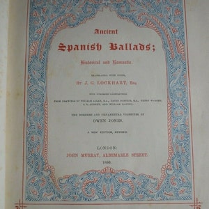 May include: A book cover titled "Ancient Spanish Ballads; Historical and Romantic." The cover features ornate blue and red decorative borders. The text includes the author's name, J.G. Lockhart, Esq., and the publisher, John Murray, Albemarle Street, London, 1856.