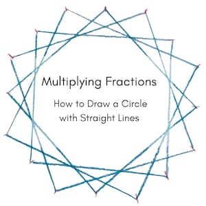 May include: White background with a teal geometric design forming a circle. The text reads "Multiplying Fractions" and "How to Draw a Circle with Straight Lines" in a teal font.