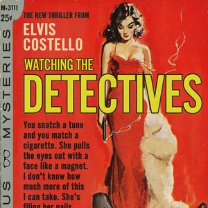 Elvis Costello "Watching the Detectives" novela pulp cover mashup print